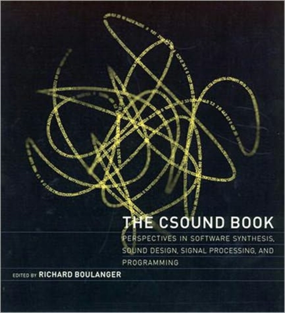The Csound Book : Perspectives in Software Synthesis, Sound Design, Signal Processing, and Programming, Paperback / softback Book