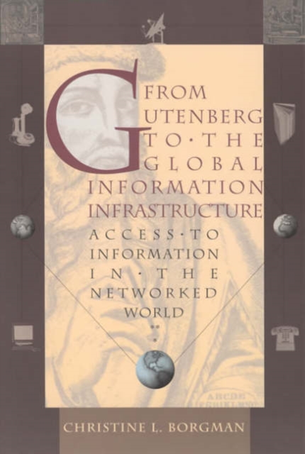 From Gutenberg to the Global Information Infrastructure : Access to Information in the Networked World, Paperback / softback Book