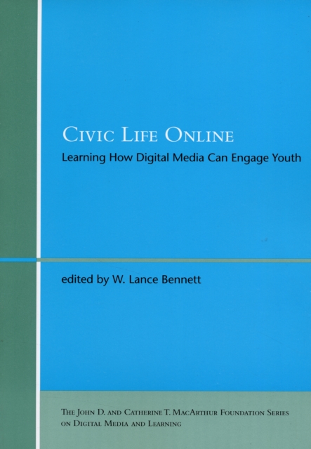 Civic Life Online : Learning How Digital Media Can Engage Youth, Paperback / softback Book