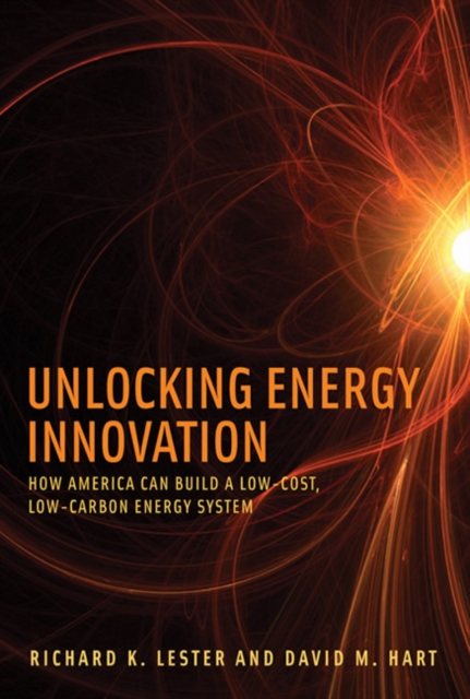Unlocking Energy Innovation : How America Can Build a Low-Cost, Low-Carbon Energy System, Paperback / softback Book