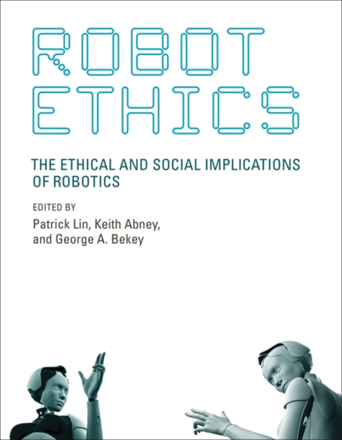 Robot Ethics : The Ethical and Social Implications of Robotics, Paperback / softback Book