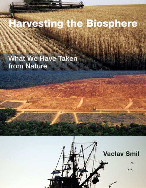Harvesting the Biosphere : What We Have Taken from Nature, Paperback / softback Book