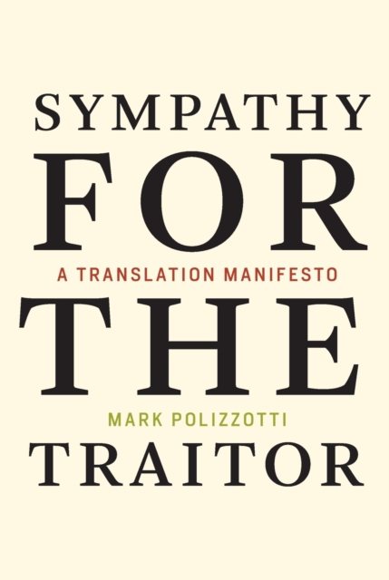 Sympathy for the Traitor : A Translation Manifesto, Paperback / softback Book