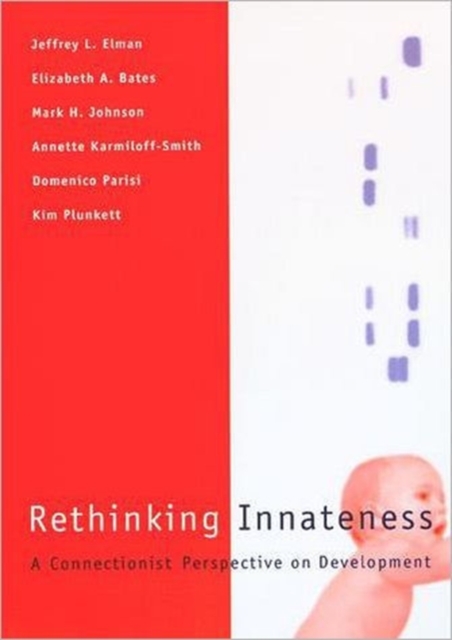 Rethinking Innateness : A Connectionist Perspective on Development, Paperback / softback Book