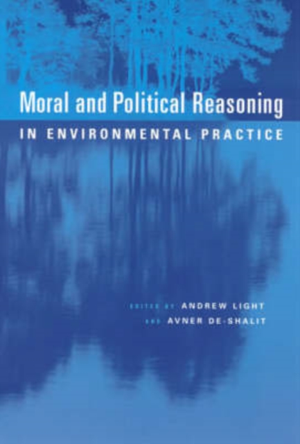 Moral and Political Reasoning in Environmental Practice, Paperback Book