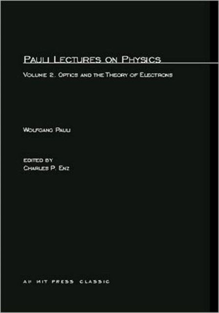 Pauli Lectures on Physics - Vol 2 : Optics and the Theory of Electrons, Paperback Book