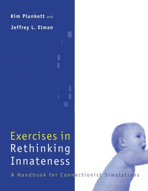 Exercises in Rethinking Innateness : A Handbook for Connectionist Simulations, Paperback / softback Book