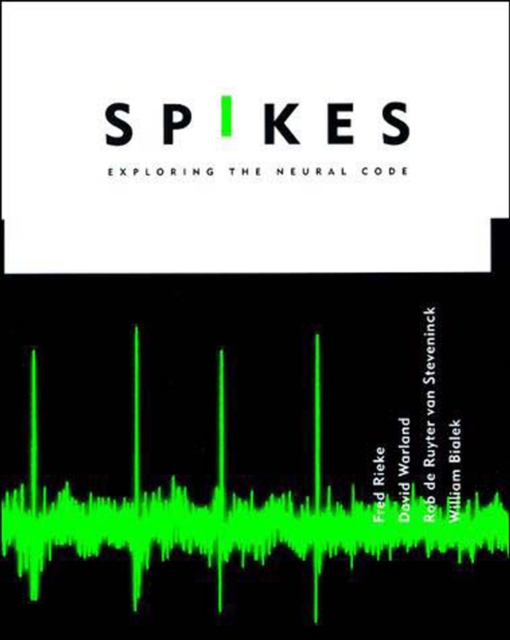 Spikes : Exploring the Neural Code, Paperback / softback Book