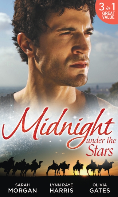 Midnight Under The Stars : Woman in a Sheikh's World (the Private Lives of Public Playboys, Book 2) / Marriage Behind the FacAde (Bound by His Ring, Book 2) / a Secret Birthright, Paperback / softback Book