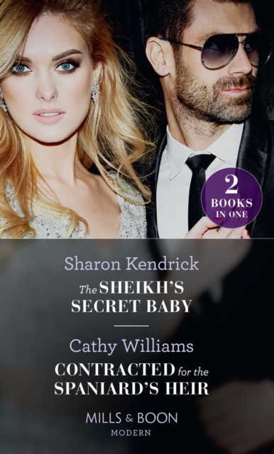 The Sheikh's Secret Baby : The Sheikh's Secret Baby / Contracted for the Spaniard's Heir, Paperback / softback Book