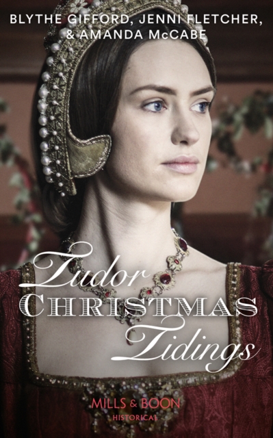 Tudor Christmas Tidings : Christmas at Court / Secrets of the Queen's Lady / His Mistletoe Lady, Paperback / softback Book
