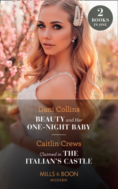 Beauty And Her One-Night Baby / Claimed In The Italian's Castle : Beauty and Her One-Night Baby (Once Upon a Temptation) / Claimed in the Italian's Castle (Once Upon a Temptation), Paperback / softback Book