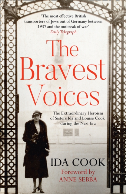 The Bravest Voices : The Extraordinary Heroism of Sisters Ida and Louise Cook During the Nazi Era, Paperback / softback Book