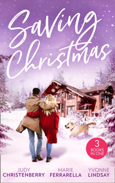 Saving Christmas : Snowbound with Mr Right (Mistletoe & Marriage) / Coming Home for Christmas / the Christmas Baby Bonus, Paperback / softback Book