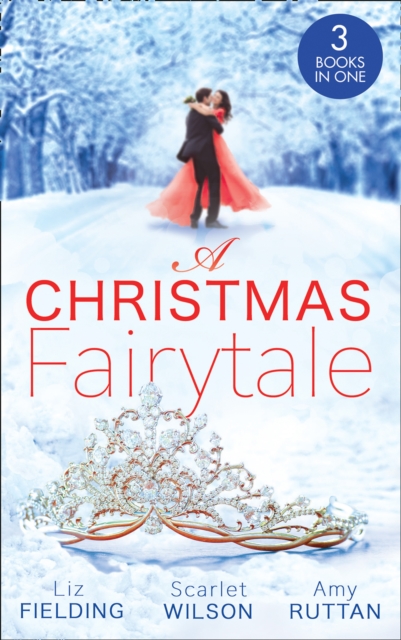 A Christmas Fairytale : Mistletoe and the Lost Stiletto (the Fun Factor) / a Royal Baby for Christmas / Unwrapped by the Duke, Paperback / softback Book