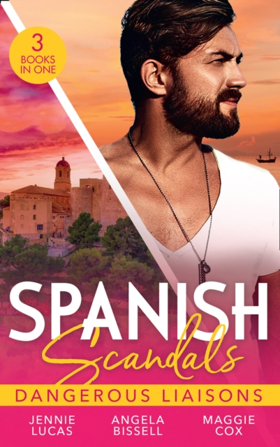 Spanish Scandals: Dangerous Liaisons : Uncovering Her Nine Month Secret / a Night, a Consequence, a Vow / Surrender to Her Spanish Husband, Paperback / softback Book