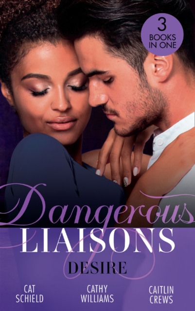 Dangerous Liaisons: Desire : Unfinished Business / His Temporary Mistress / Not Just the Boss's Plaything, Paperback / softback Book