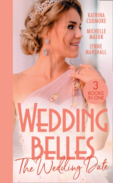 Wedding Belles: The Wedding Date : Second Chance with the Best Man / Always the Best Man / Wedding Date with the Army DOC, Paperback / softback Book