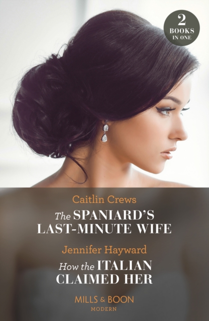 The Spaniard's Last-Minute Wife / How The Italian Claimed Her - 2 Books in 1, Paperback / softback Book
