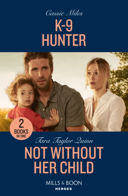 K-9 Hunter / Not Without Her Child : K-9 Hunter / Not without Her Child (Sierra's Web), Paperback / softback Book