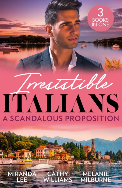 Irresistible Italians: A Scandalous Proposition : The Billionaire's Ruthless Affair / Cipriani's Innocent Captive / Deserving of His Diamonds?, Paperback / softback Book