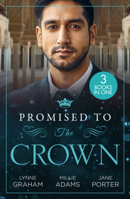 Promised To The Crown : Jewel in His Crown / Stealing the Promised Princess / Kidnapped for His Royal Duty, Paperback / softback Book