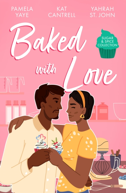 Sugar & Spice: Baked With Love : Mocha Pleasures / Best Friend Bride / Cappuccino Kisses, Paperback / softback Book