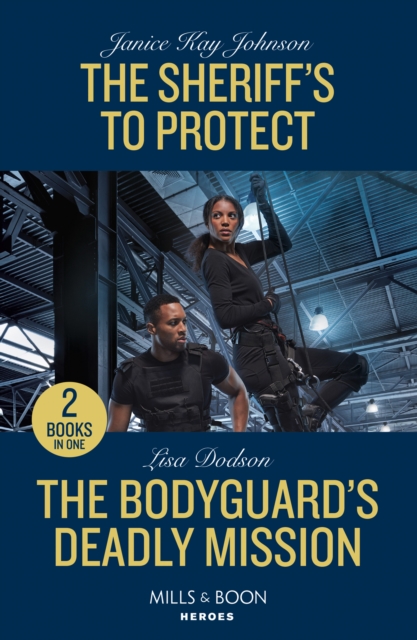 The Sheriff's To Protect / The Bodyguard's Deadly Mission : The Sheriff's to Protect / the Bodyguard's Deadly Mission, Paperback / softback Book