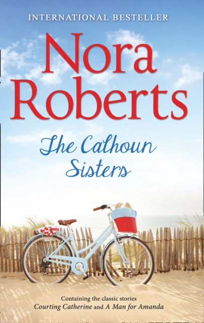 The Calhoun Sisters : Courting Catherine (Calhoun Women) / a Man for Amanda (Calhoun Women), Paperback / softback Book