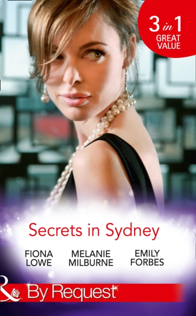 Secrets in Sydney : Sydney Harbour Hospital: Tom's Redemption / Sydney Harbour Hospital: Lexi's Secret / Sydney Harbour Hospital: Bella's Wishlist (Sydney Harbour Hospital, Book 4), Paperback Book