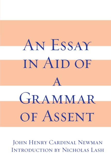Essay in Aid of A Grammar of Assent, An, Paperback / softback Book