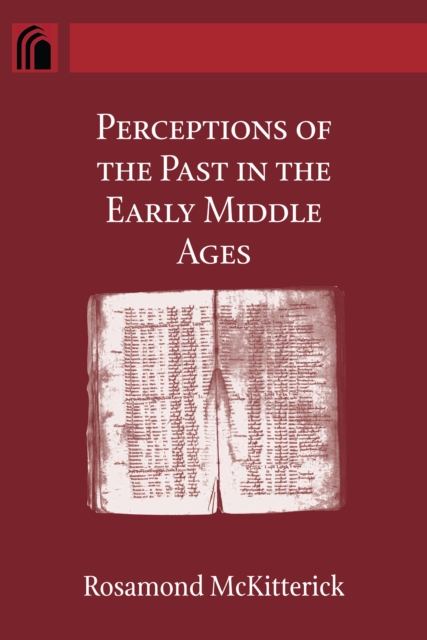 Perceptions of the Past in the Early Middle Ages, PDF eBook