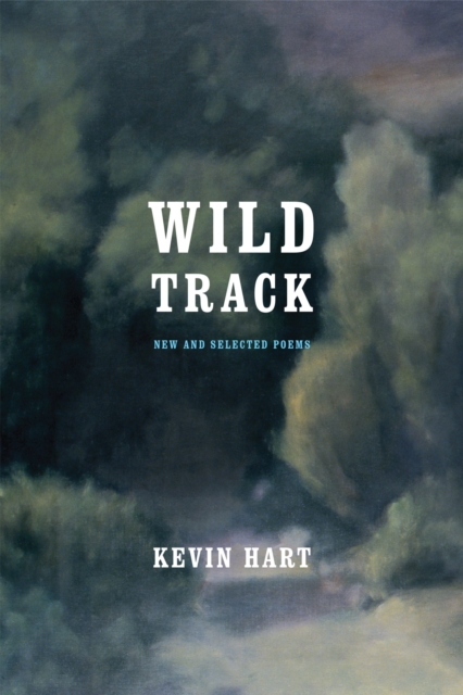 Wild Track : New and Selected Poems, Hardback Book