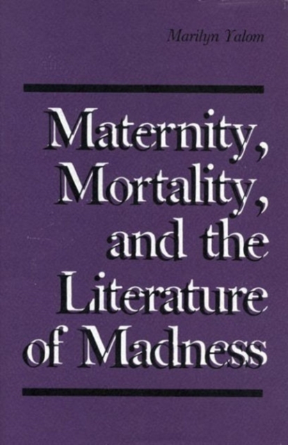 Maternity, Mortality, and the Literature of Madness, Hardback Book