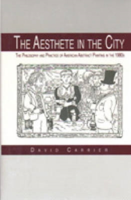 The Aesthete in the City : The Philosophy and Practice of American Abstract Painting in the 1980s, Hardback Book