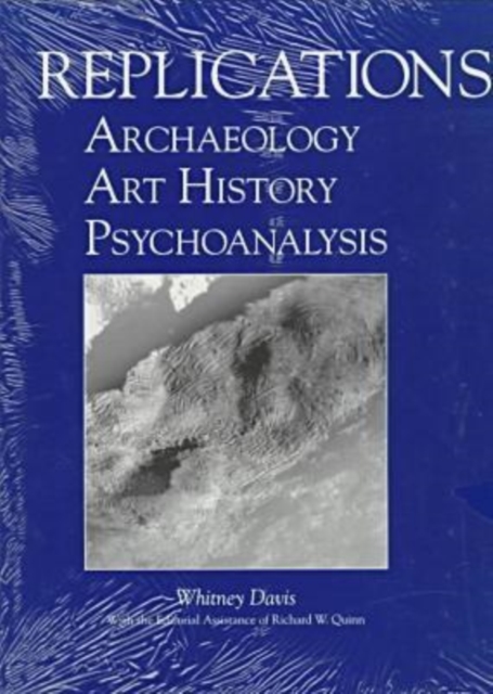 Replications : Archaeology, Art History, Psychoanalysis, Paperback / softback Book