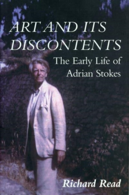 Art and Its Discontents : The Early Life of Adrian Stokes, Hardback Book