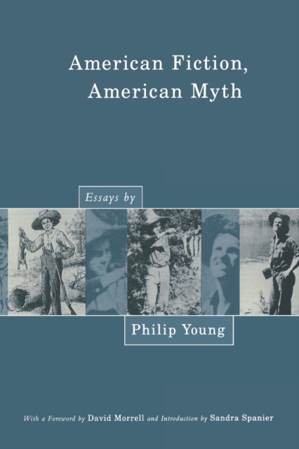 American Fiction, American Myth : Essays by Philip Young, Paperback / softback Book
