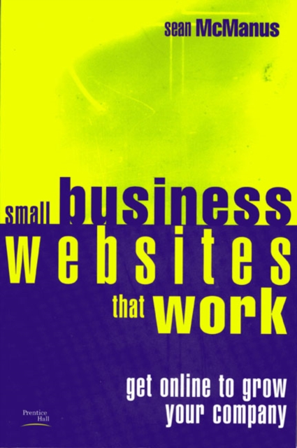 Small Business Websites that Work : Get online to grow your company, Paperback / softback Book