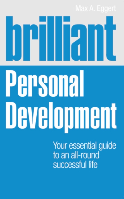 Brilliant Personal Development : Your essential guide to an all-round successful life, Paperback / softback Book