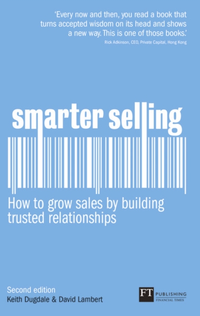 Smarter Selling : How to grow sales by building trusted relationships, Paperback / softback Book