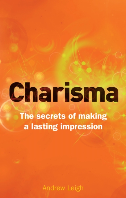Charisma : The Secrets Of Making A Lasting Impression, EPUB eBook