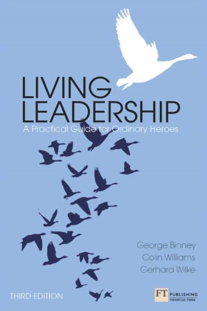 Living Leadership : A Practical Guide for Ordinary Heroes, EPUB eBook