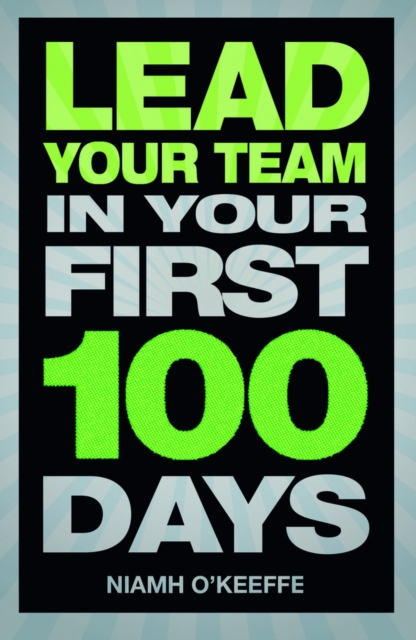 Lead Your Team in Your First 100 Days, Paperback / softback Book