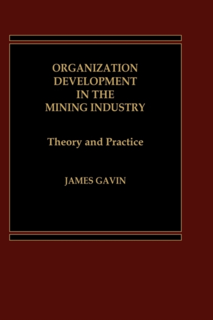 Organization Development in the Mining Industry : Theory and Practice, Hardback Book
