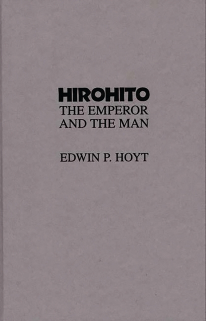 Hirohito : The Emperor and the Man, Hardback Book