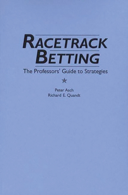 Racetrack Betting : The Professor's Guide to Strategies, Paperback / softback Book