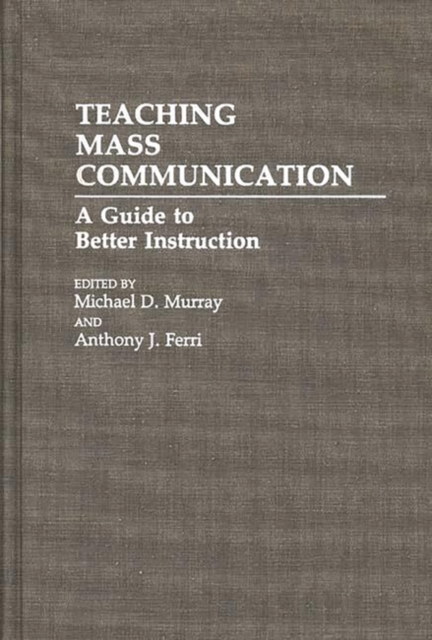 Teaching Mass Communication : A Guide to Better Instruction, Hardback Book