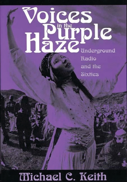Voices in the Purple Haze : Underground Radio and the Sixties, Hardback Book