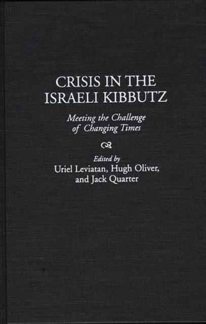 Crisis in the Israeli Kibbutz : Meeting the Challenge of Changing Times, Hardback Book